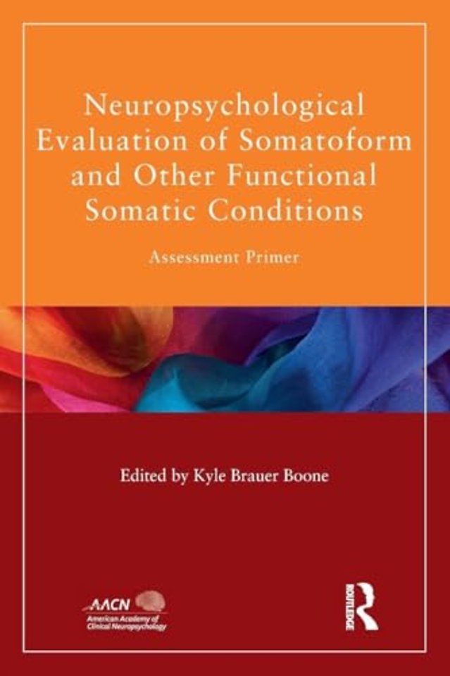 Neuropsychological Evaluation of Somatoform and Other Functional Somatic Conditions