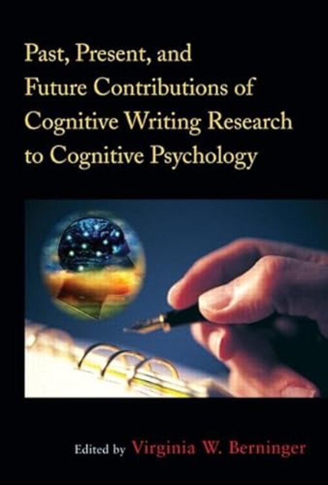 Past, Present, and Future Contributions of Cognitive Writing Research to Cognitive Psychology
