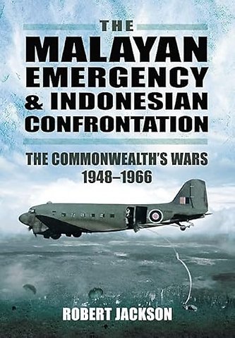 Malayan Emergency and Indonesian Confrontation: The Commonwealth's Wars 1948-1966