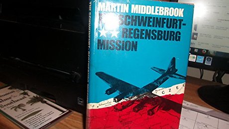 Schweinfurt-Regensburg Mission: The American Raids on 17 August 1943