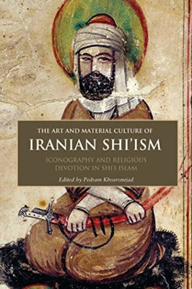 The Art and Material Culture of Iranian Shi’ism