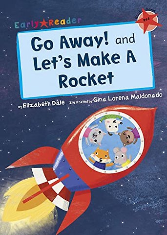 Go Away! and Let's Make a Rocket