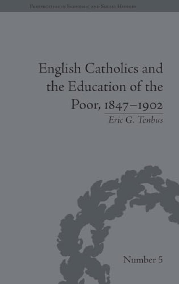 English Catholics and the Education of the Poor, 1847–1902