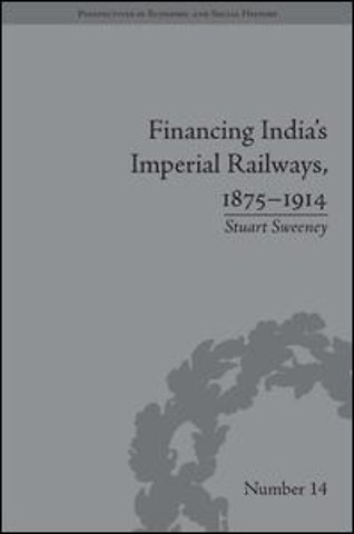 Financing India's Imperial Railways, 1875–1914