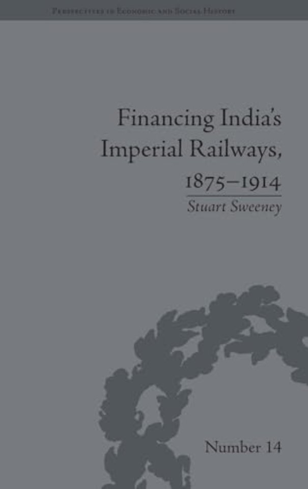 Financing India's Imperial Railways, 1875–1914