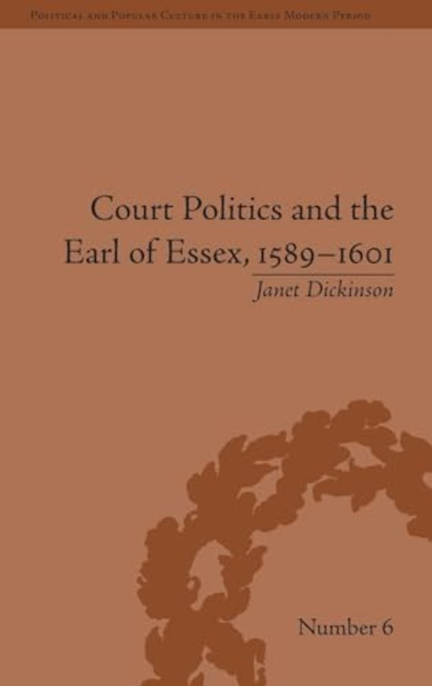 Court Politics and the Earl of Essex, 1589–1601