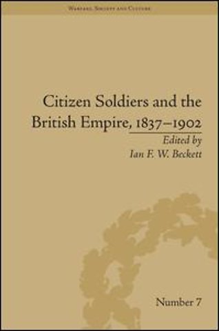 Citizen Soldiers and the British Empire, 1837-1902