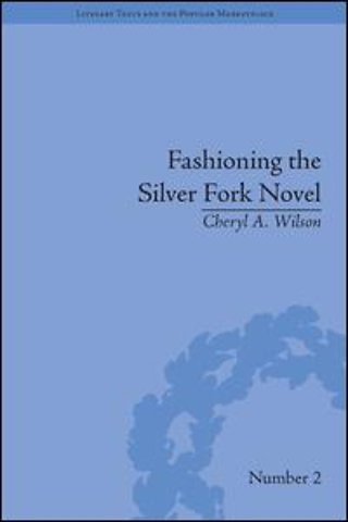Fashioning the Silver Fork Novel