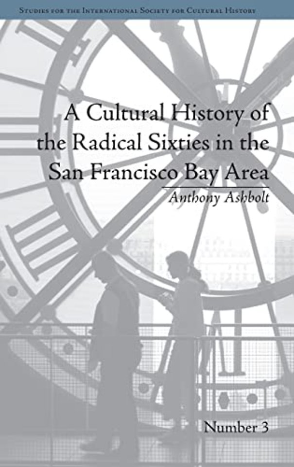 Cultural History of the Radical Sixties in the San Francisco Bay Area