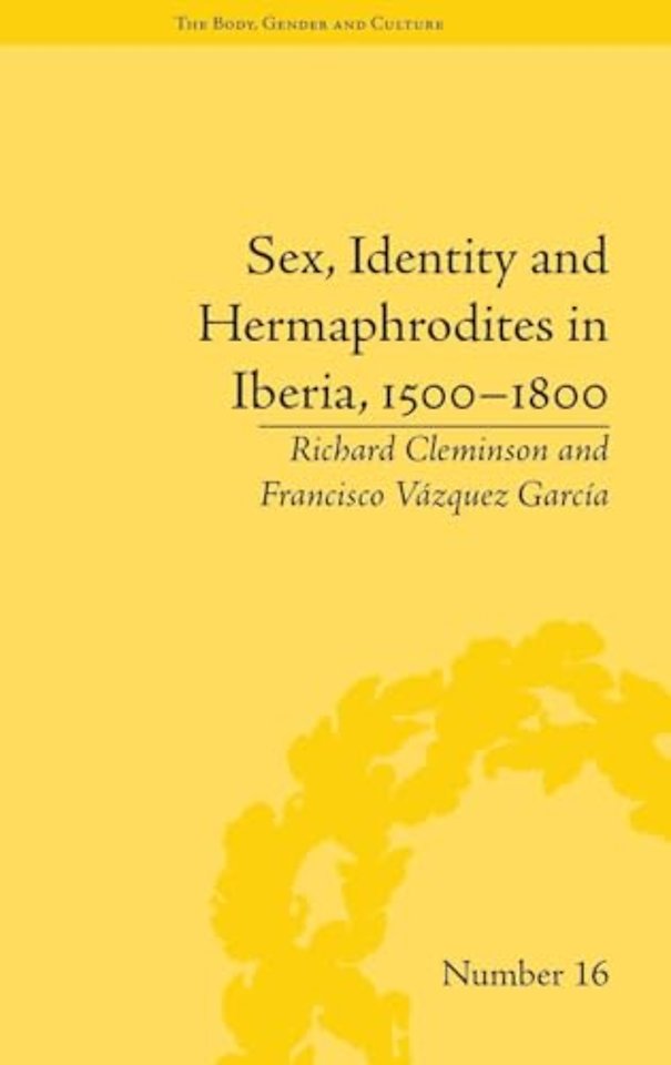 Sex, Identity and Hermaphrodites in Iberia, 1500–1800