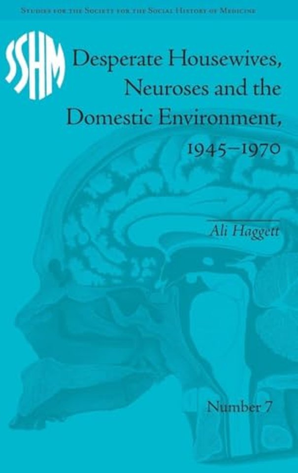 Desperate Housewives, Neuroses and the Domestic Environment, 1945–1970