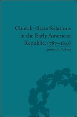 Church-State Relations in the Early American Republic, 1787–1846