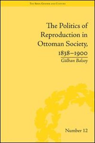 Politics of Reproduction in Ottoman Society, 1838–1900