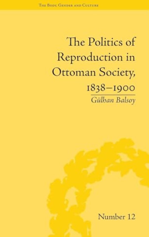 Politics of Reproduction in Ottoman Society, 1838–1900