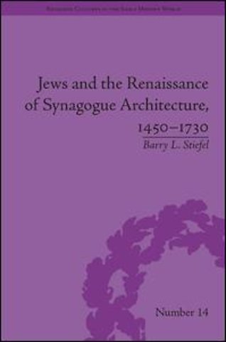 Jews and the Renaissance of Synagogue Architecture, 1450–1730