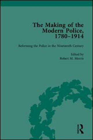 Making of the Modern Police, 1780–1914, Part I
