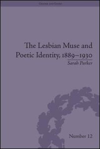 Lesbian Muse and Poetic Identity, 1889–1930