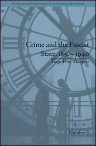 Crime and the Fascist State, 1850–1940