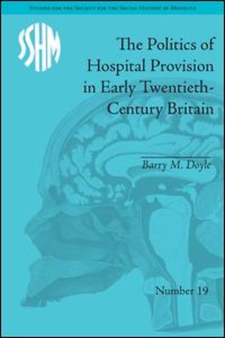 Politics of Hospital Provision in Early Twentieth-Century Britain