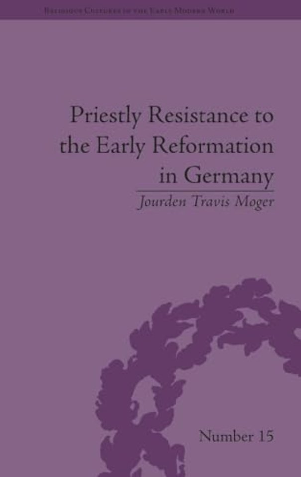 Priestly Resistance to the Early Reformation in Germany