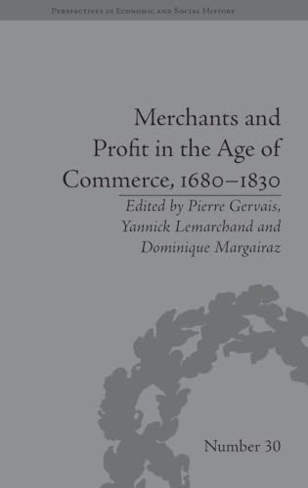Merchants and Profit in the Age of Commerce, 1680–1830