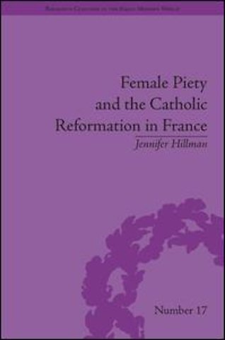 Female Piety and the Catholic Reformation in France
