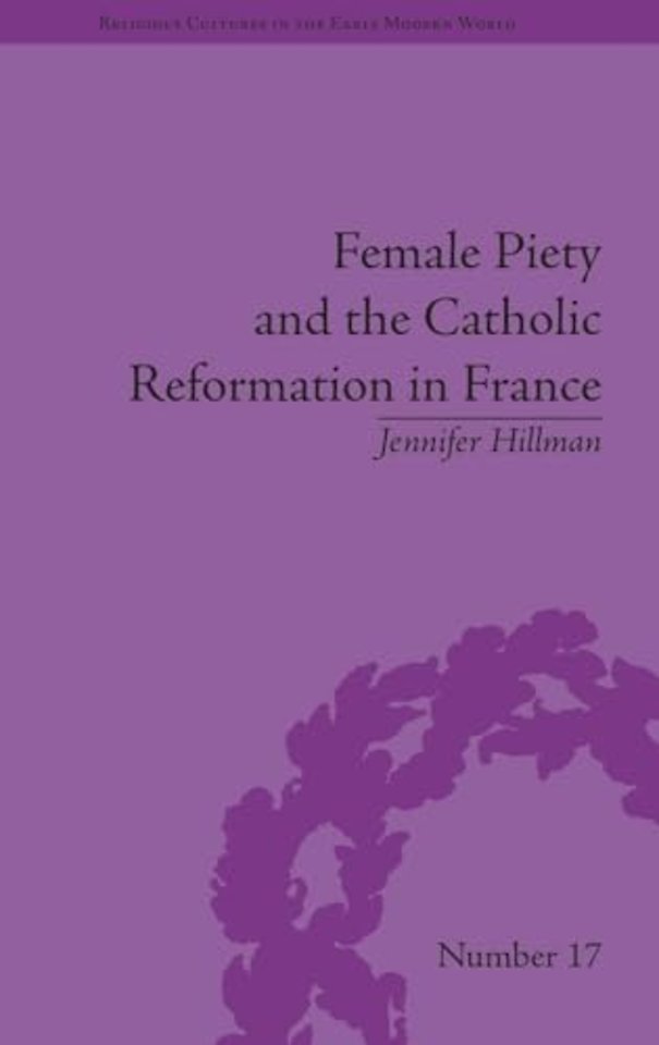 Female Piety and the Catholic Reformation in France