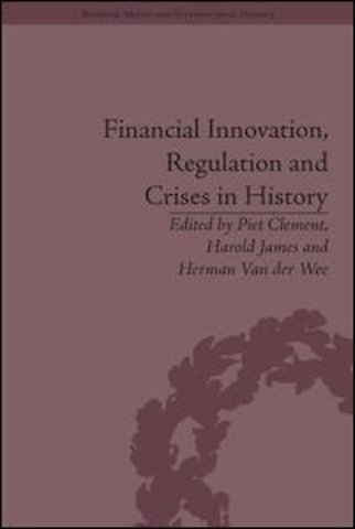 Financial Innovation, Regulation and Crises in History