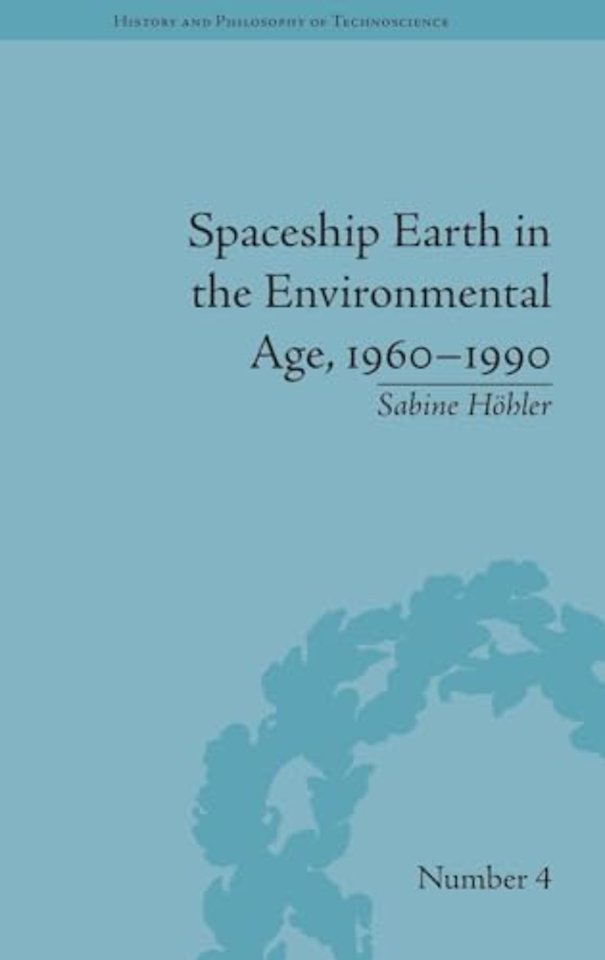 Spaceship Earth in the Environmental Age, 1960–1990