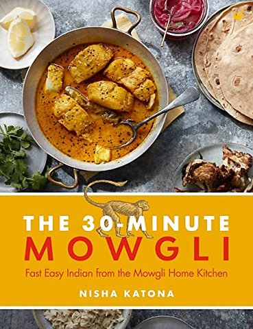 30 Minute Mowgli – Fast Easy Indian from the Mowgli Home Kitchen