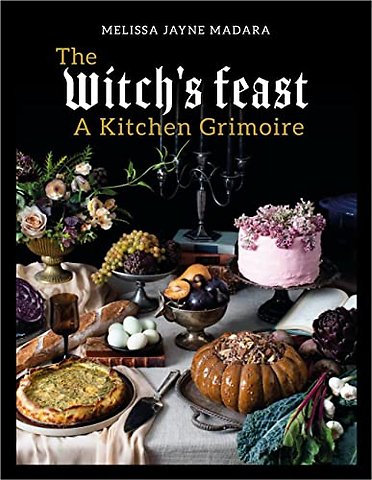 The Witch′s Feast – A Kitchen Grimoire