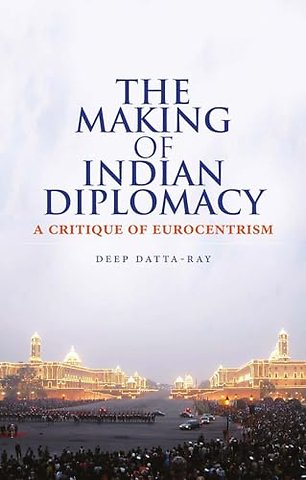 The Making of Modern Indian Diplomacy