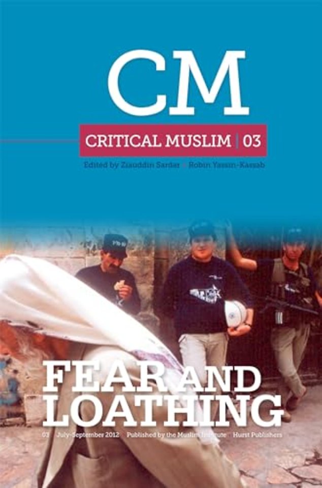 Critical Muslim 03: Fear and Loathing