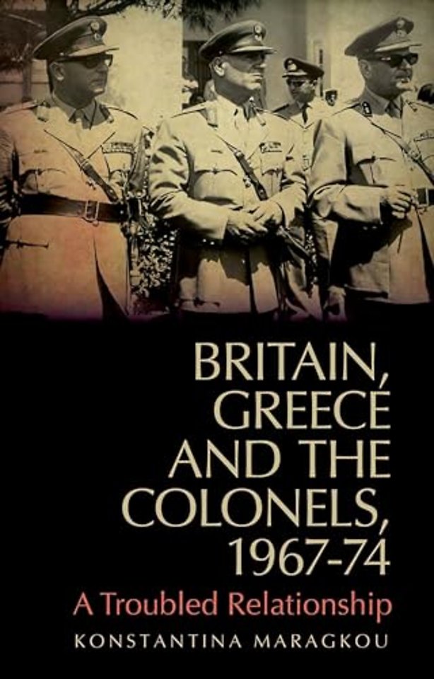 Britain, Greece and the Colonels, 1967-74