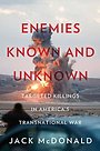 Enemies Known and Unknown