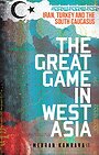 The Great Game in West Asia The Great Game in West Asia