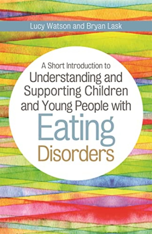 A Short Introduction to Understanding and Supporting Children and Young People with Eating Disorders