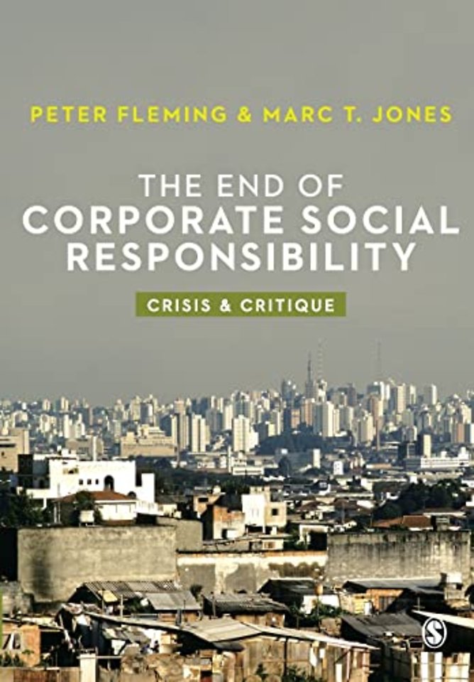The End of Corporate Social Responsibility: Crisis and Critique