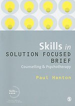 Skills in Solution Focused Brief Counselling and Psychotherapy