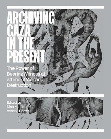 Archiving Gaza in the Present