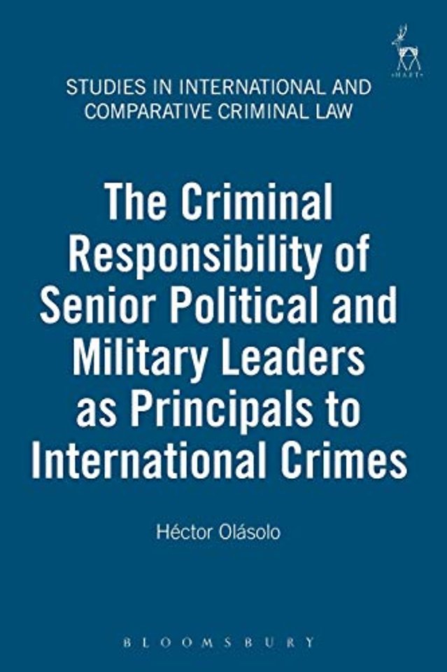 The Criminal Responsibility of Senior Political and Military Leaders as Principals to International Crimes