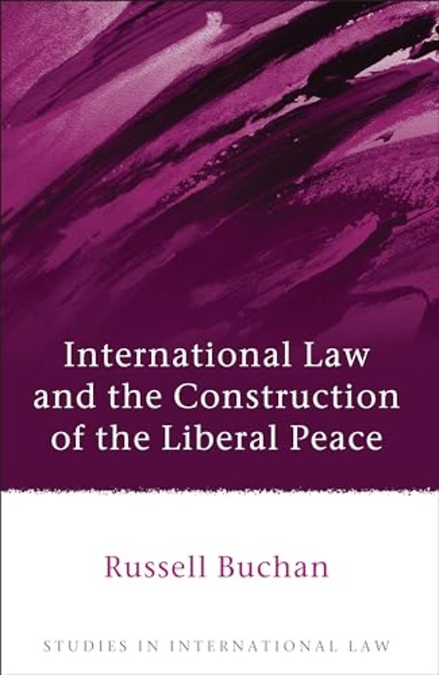 International Law and the Construction of the Liberal Peace