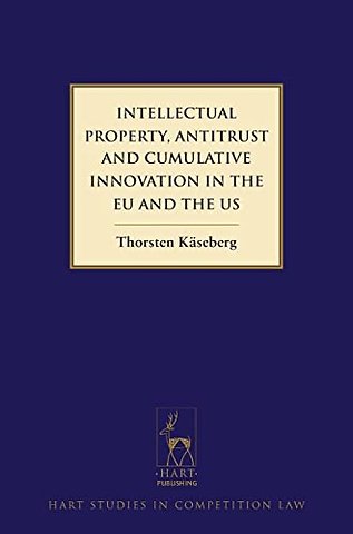 Intellectual Property, Antitrust and Cumulative Innovation in the EU and the US