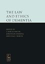 The Law and Ethics of Dementia The Law and Ethics of Dementia