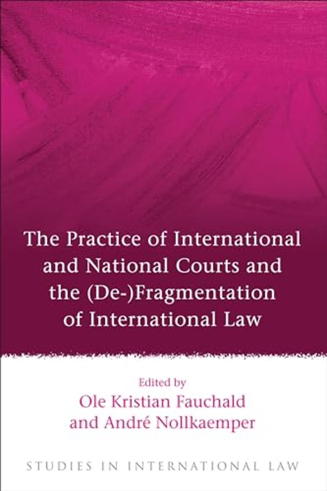 The Practice of International and National Courts and the (De-)Fragmentation of International Law