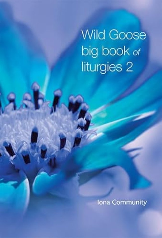 Wild Goose Big Book of Liturgies volume 2