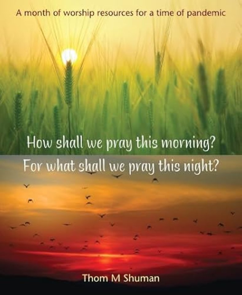 How shall we pray this morning? For what shall we pray this night?