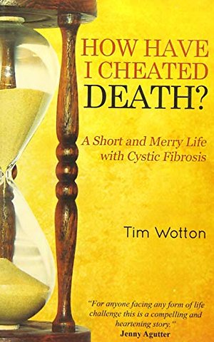 How Have I Cheated Death? A Short and Merry Life with Cystic Fibrosis