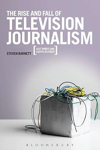 The Rise and Fall of Television Journalism
