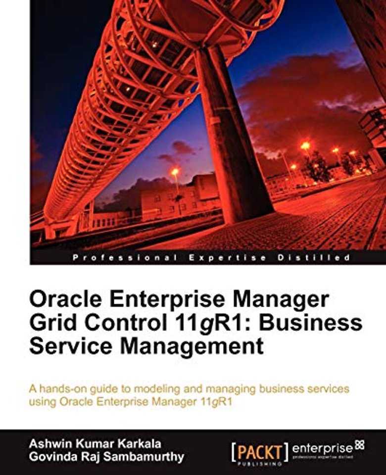 Oracle Enterprise Manager Grid Control 11g R1: Business Service Management